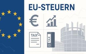 EU eigene Steuern erheben – Fakten & Auswirkungen